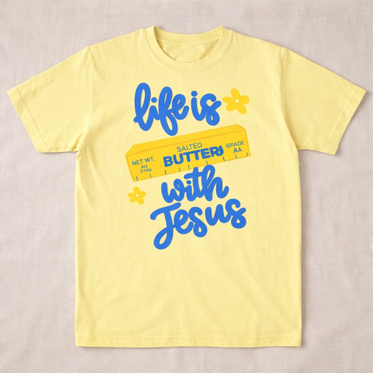 Life is butter with Jesus