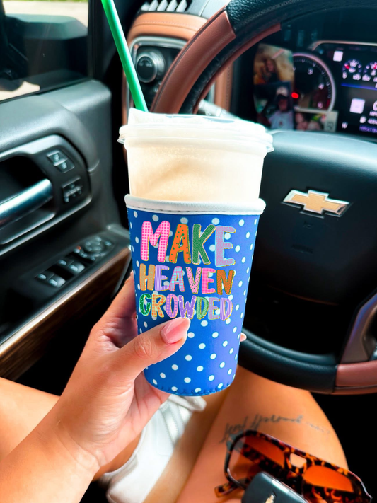 Make heaven crowded koozie
